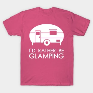 I'd Rather Be Glamping T-Shirt